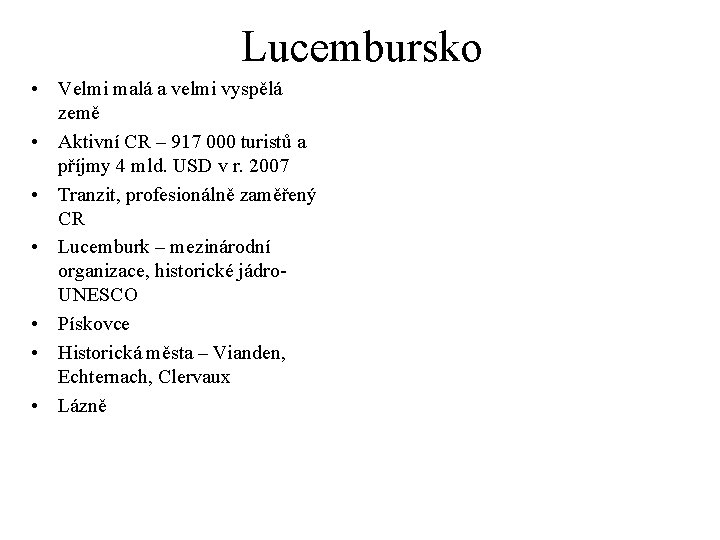 Lucembursko • Velmi malá a velmi vyspělá země • Aktivní CR – 917 000