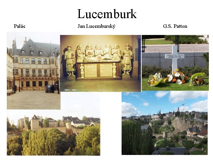 Lucemburk Palác Jan Lucemburský G. S. Patton 