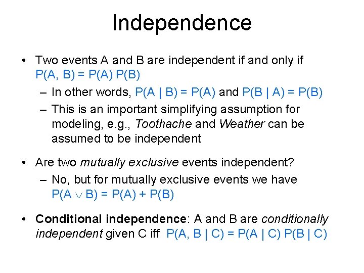 Independence • Two events A and B are independent if and only if P(A,