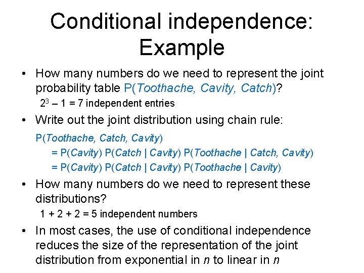 Conditional independence: Example • How many numbers do we need to represent the joint