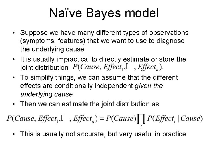Naïve Bayes model • Suppose we have many different types of observations (symptoms, features)