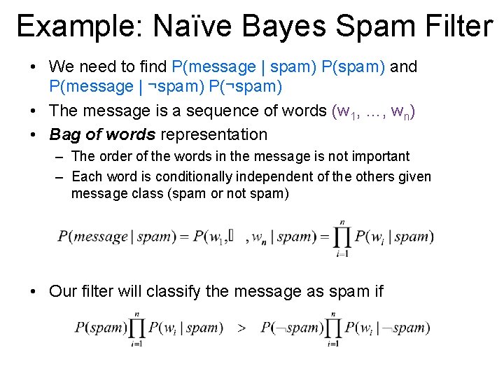 Example: Naïve Bayes Spam Filter • We need to find P(message | spam) P(spam)