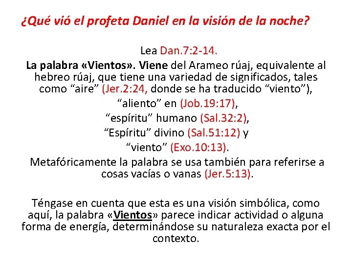 ¿Qué vió el profeta Daniel en la visión de la noche? Lea Dan. 7: