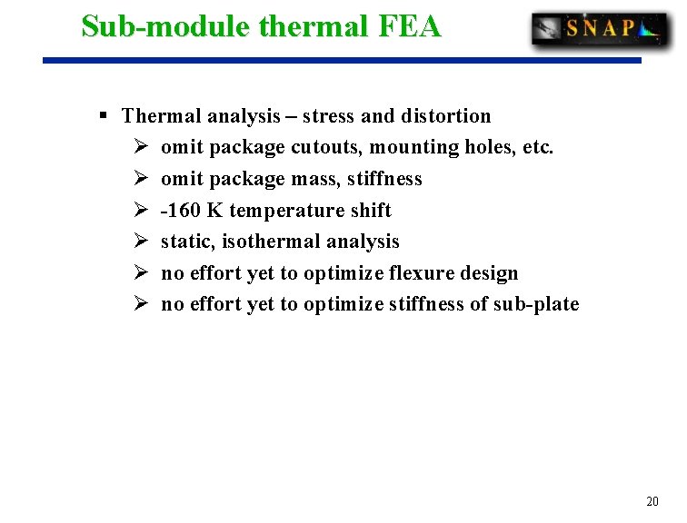 Sub-module thermal FEA § Thermal analysis – stress and distortion Ø omit package cutouts,