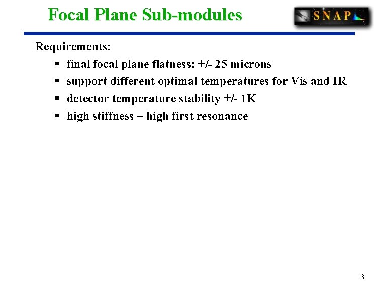 Focal Plane Sub-modules Requirements: § final focal plane flatness: +/- 25 microns § support