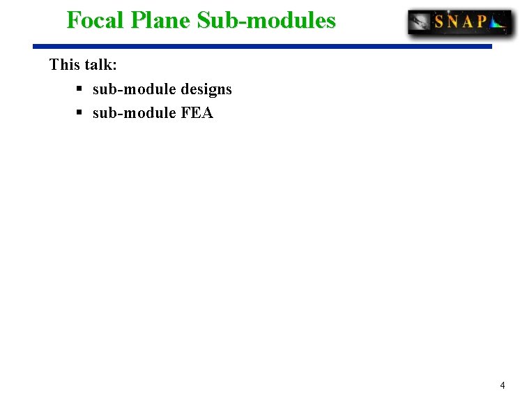 Focal Plane Sub-modules This talk: § sub-module designs § sub-module FEA 4 