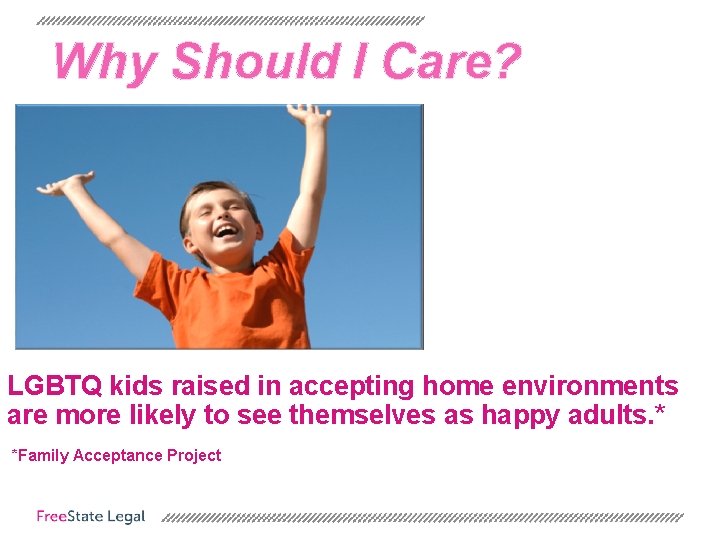 Why Should I Care? LGBTQ kids raised in accepting home environments are more likely