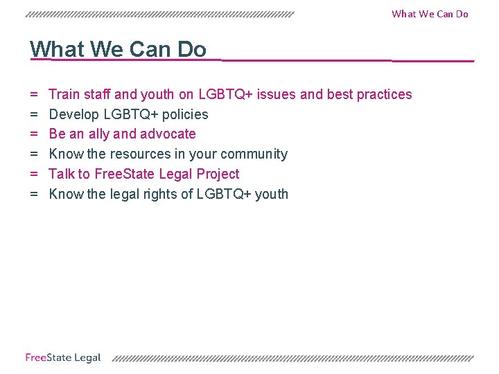 What We Can Do = = = Train staff and youth on LGBTQ+ issues