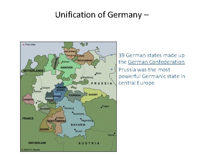 Unification of Germany – • 39 German states made up the German Confederation •