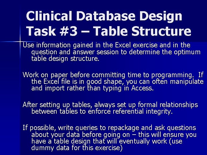 Clinical Database Design Task #3 – Table Structure Use information gained in the Excel