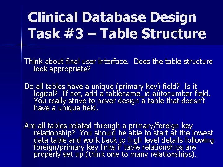 Clinical Database Design Task #3 – Table Structure Think about final user interface. Does Clinical Database Design Task #3 – Table Structure Think about final user interface. Does