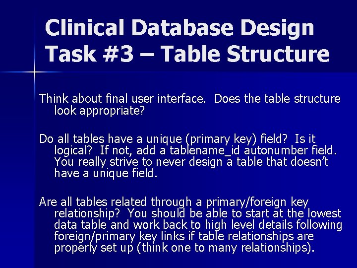 Clinical Database Design Task #3 – Table Structure Think about final user interface. Does