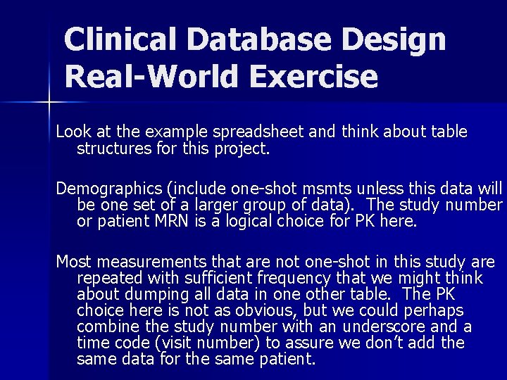 Clinical Database Design Real-World Exercise Look at the example spreadsheet and think about table Clinical Database Design Real-World Exercise Look at the example spreadsheet and think about table