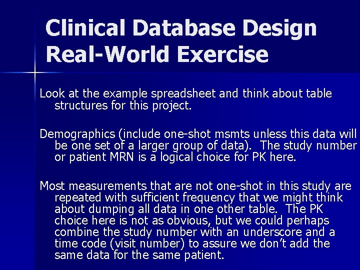 Clinical Database Design Real-World Exercise Look at the example spreadsheet and think about table