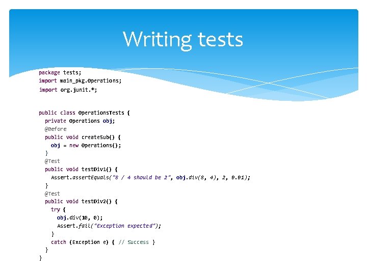 Writing tests package tests; import main_pkg. Operations; import org. junit. Assert; org. junit. *;