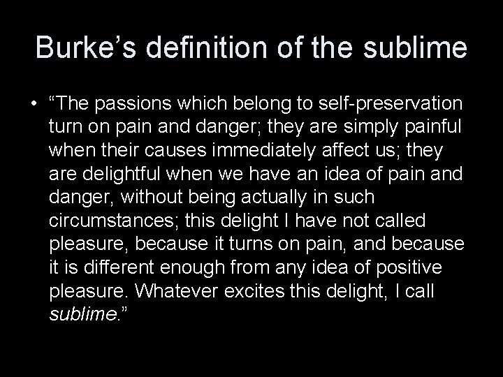 Burke’s definition of the sublime • “The passions which belong to self-preservation turn on