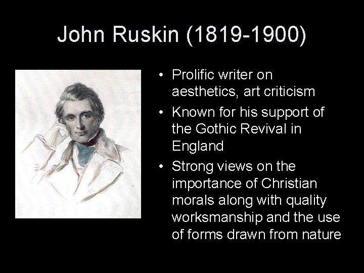 John Ruskin (1819 -1900) • Prolific writer on aesthetics, art criticism • Known for
