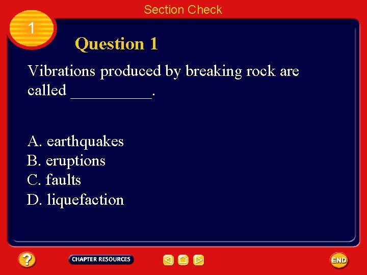 Section Check 1 Question 1 Vibrations produced by breaking rock are called _____. A.