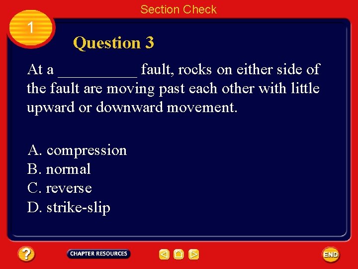 Section Check 1 Question 3 At a _____ fault, rocks on either side of