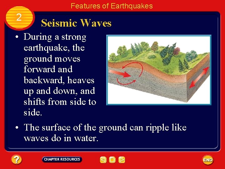 Features of Earthquakes 2 Seismic Waves • During a strong earthquake, the ground moves