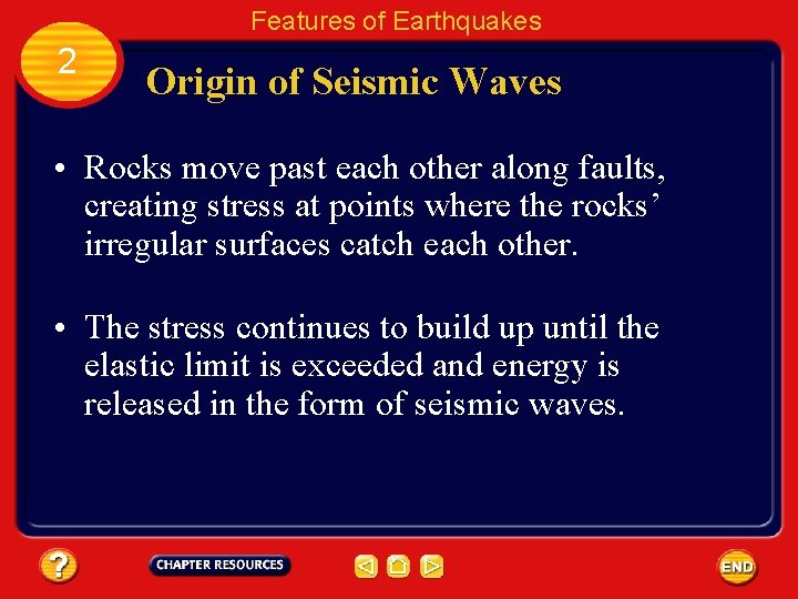 Features of Earthquakes 2 Origin of Seismic Waves • Rocks move past each other