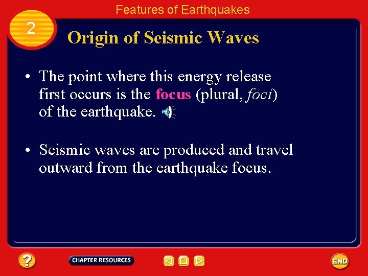 Features of Earthquakes 2 Origin of Seismic Waves • The point where this energy