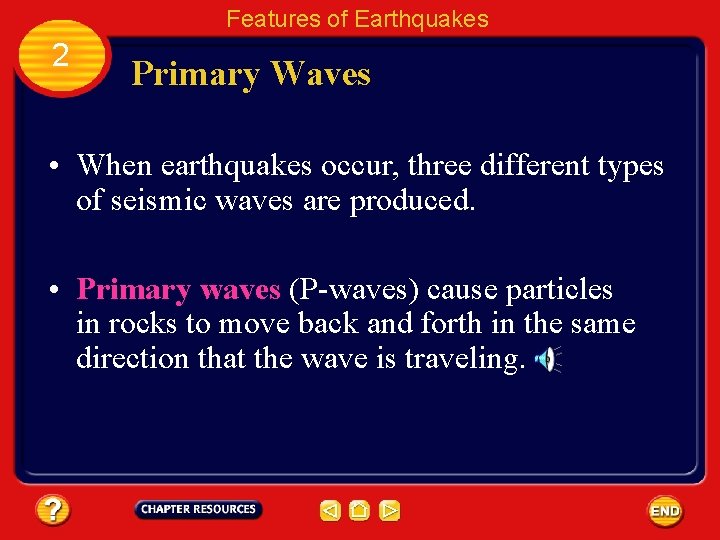 Features of Earthquakes 2 Primary Waves • When earthquakes occur, three different types of