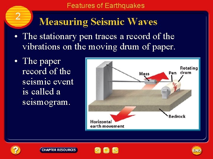 Features of Earthquakes 2 Measuring Seismic Waves • The stationary pen traces a record