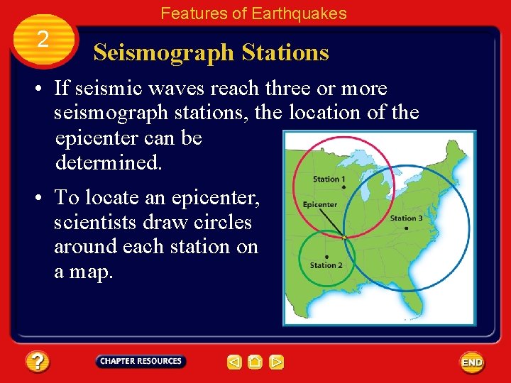 Features of Earthquakes 2 Seismograph Stations • If seismic waves reach three or more