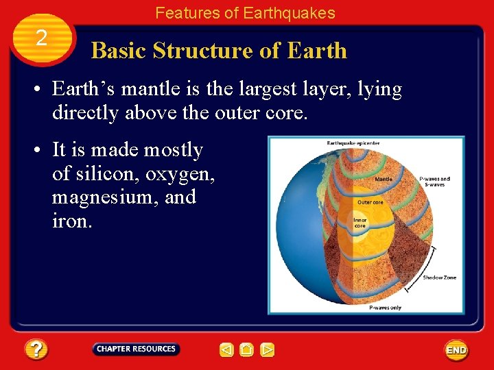 Features of Earthquakes 2 Basic Structure of Earth • Earth’s mantle is the largest