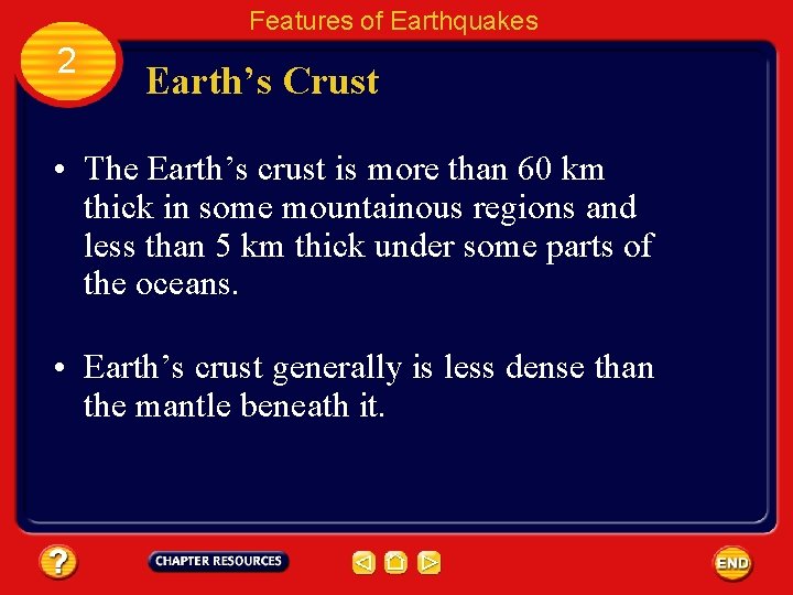 Features of Earthquakes 2 Earth’s Crust • The Earth’s crust is more than 60