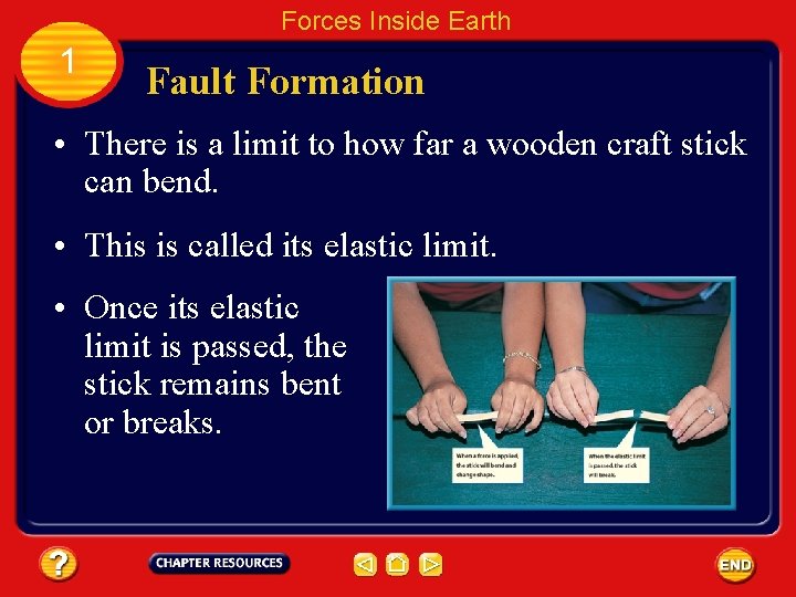 Forces Inside Earth 1 Fault Formation • There is a limit to how far