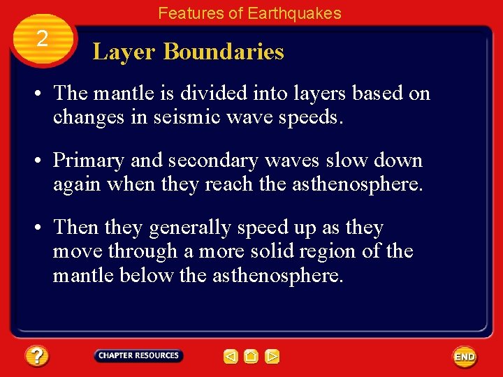 Features of Earthquakes 2 Layer Boundaries • The mantle is divided into layers based