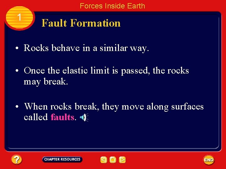 Forces Inside Earth 1 Fault Formation • Rocks behave in a similar way. •