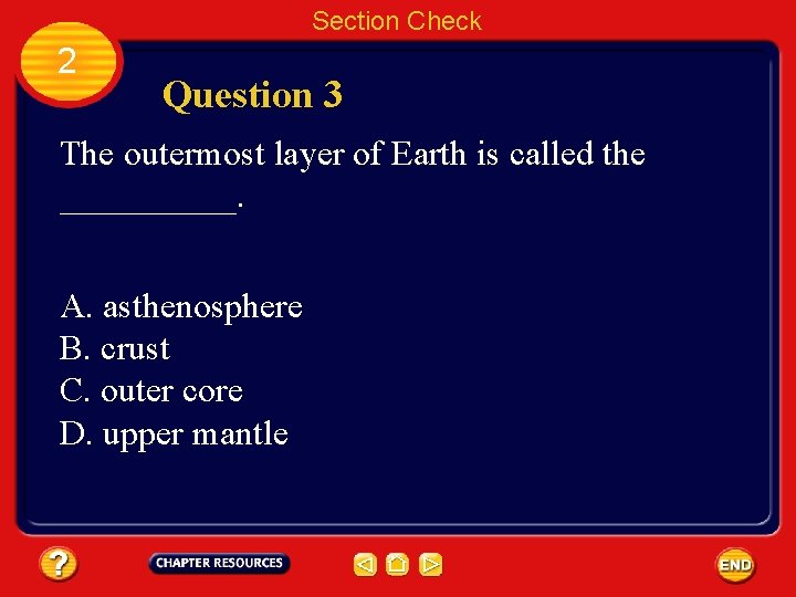 Section Check 2 Question 3 The outermost layer of Earth is called the _____.