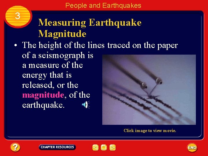 People and Earthquakes 3 Measuring Earthquake Magnitude • The height of the lines traced