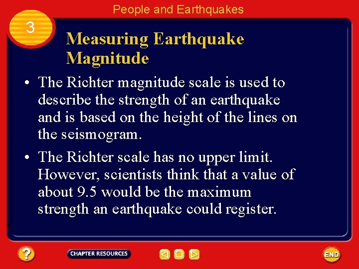People and Earthquakes 3 Measuring Earthquake Magnitude • The Richter magnitude scale is used