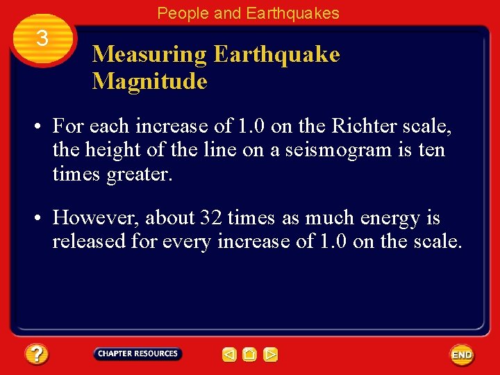 People and Earthquakes 3 Measuring Earthquake Magnitude • For each increase of 1. 0