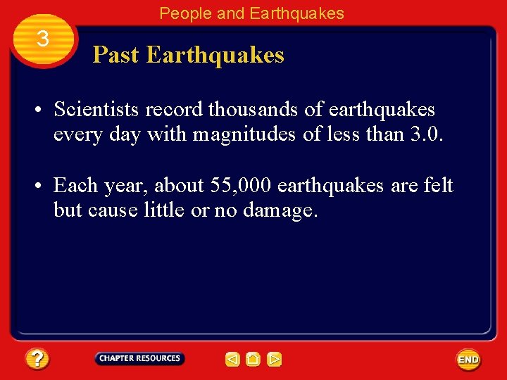 People and Earthquakes 3 Past Earthquakes • Scientists record thousands of earthquakes every day