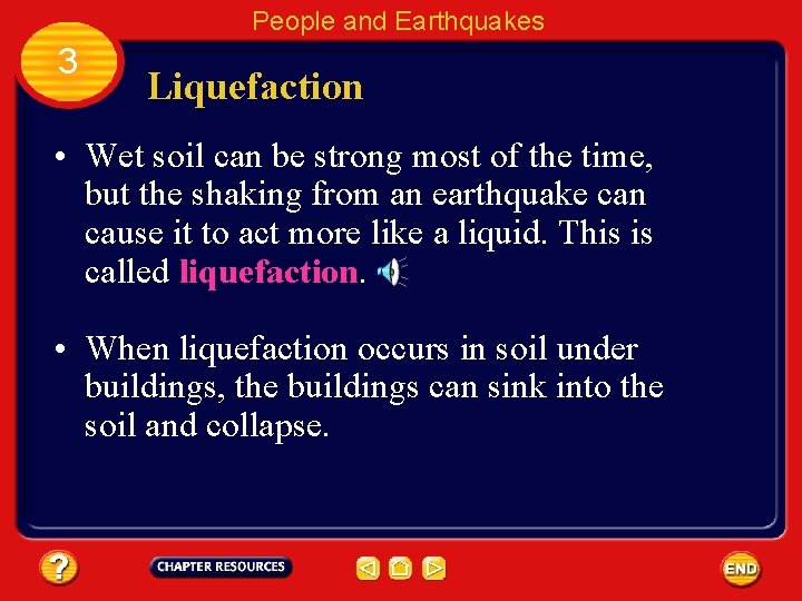 People and Earthquakes 3 Liquefaction • Wet soil can be strong most of the