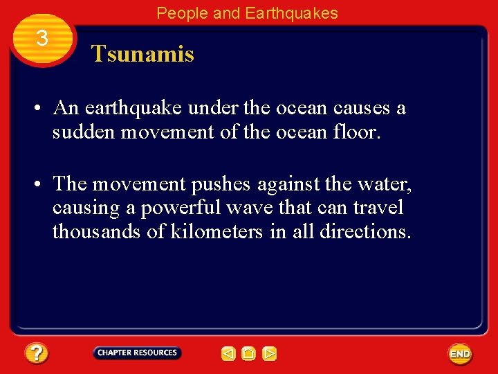 People and Earthquakes 3 Tsunamis • An earthquake under the ocean causes a sudden