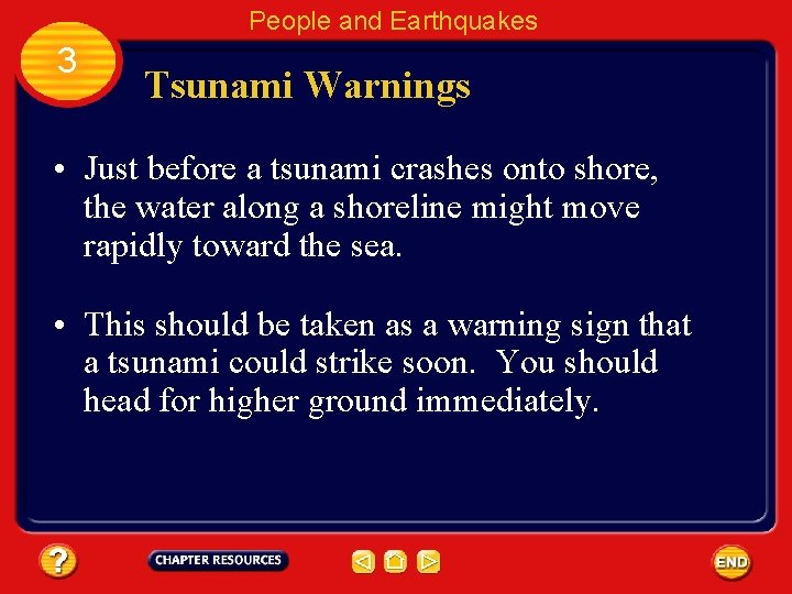 People and Earthquakes 3 Tsunami Warnings • Just before a tsunami crashes onto shore,