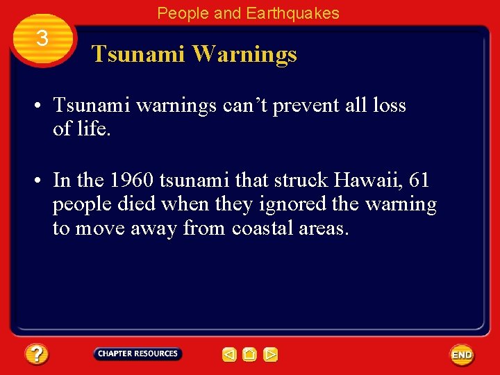 People and Earthquakes 3 Tsunami Warnings • Tsunami warnings can’t prevent all loss of