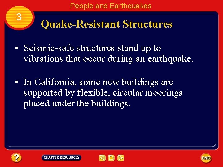 People and Earthquakes 3 Quake-Resistant Structures • Seismic-safe structures stand up to vibrations that