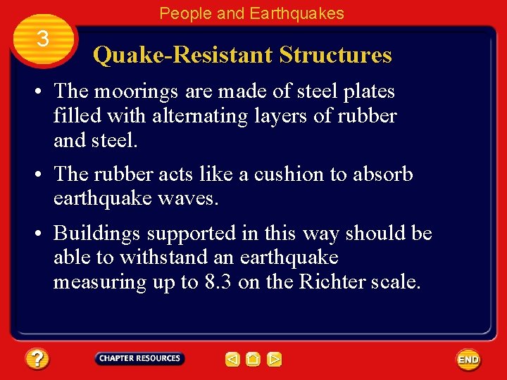 People and Earthquakes 3 Quake-Resistant Structures • The moorings are made of steel plates