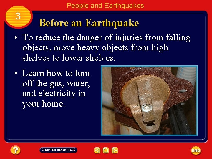 People and Earthquakes 3 Before an Earthquake • To reduce the danger of injuries