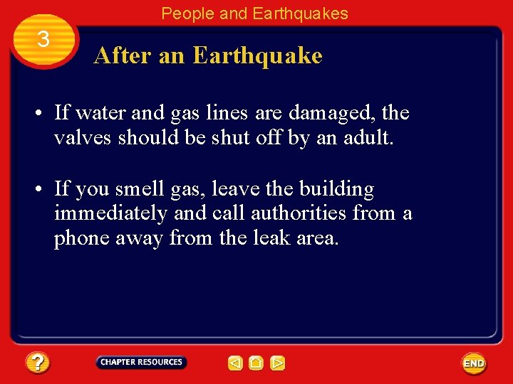 People and Earthquakes 3 After an Earthquake • If water and gas lines are