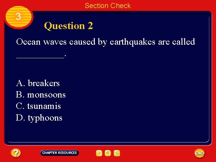 Section Check 3 Question 2 Ocean waves caused by earthquakes are called _____. A.