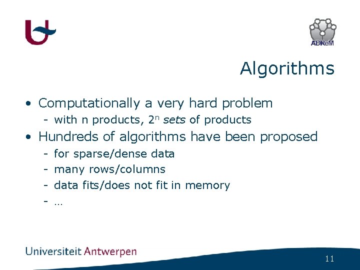Algorithms • Computationally a very hard problem - with n products, 2 n sets