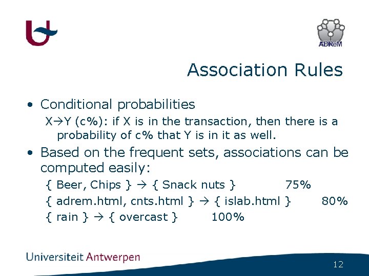 Association Rules • Conditional probabilities X Y (c%): if X is in the transaction,